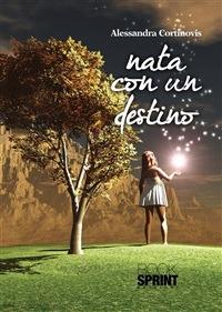 Nata con un destino - Alessandra Cortinovis - ebook