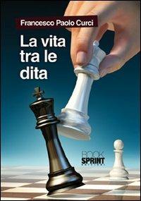 La vita tra le dita - Francesco P. Curci - copertina