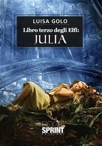 Libro terzo degli elfi. Julia - Luisa Golo - ebook