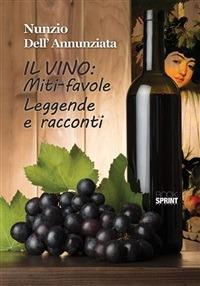 Il vino: miti-favole, leggende e racconti - Nunzio Dell'Annunziata - ebook
