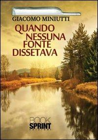 Quando nessuna fonte dissetava - Giacomo Miniutti - copertina