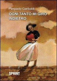 Ogni tanto mi giro indietro - Pierpaolo Garibaldi - copertina