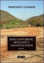 Senza tanti perché, bevo caffè e annaffio le piante
