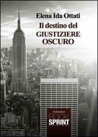 Il destino del giustiziere oscuro - Ida E. Ottati - copertina