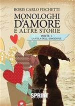 Monologhi d'amore e altre storie. La vela dell'emozione