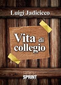 Vita di collegio - Luigi Jadicicco - ebook