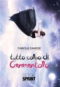 Tutta colpa di Cenerentola - Fabiola Danese - ebook