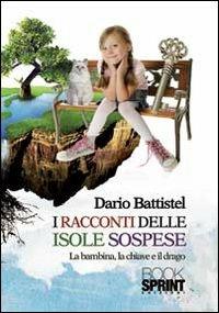 I racconti delle isole sospese. La bambina, la chiave e il drago - Dario Battistel - copertina