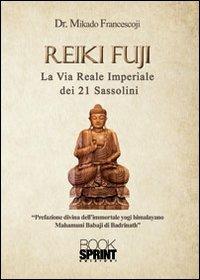 Reiki Fuji. La via reale imperiale dei 21 sassolini - Francesco Mikado - copertina