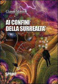 Ai confini della surrealtà - Gianni Mattioli - copertina