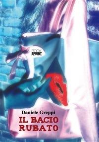 Il bacio rubato - Daniele Greppi - ebook