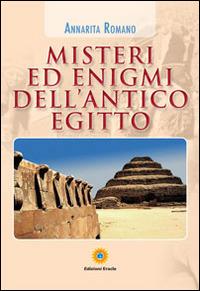 Misteri ed enigmi dell'antico Egitto - Anna R. Romano - copertina