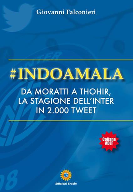 #Indoamala. Da Moratti a Thohir, la stagione dell'Inter in 2000 Tweet - Giovanni Falconieri - ebook