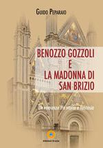 Benozzo Gozzoli e la Madonna di San Brizio. Un romanzo tra storia e fantasia