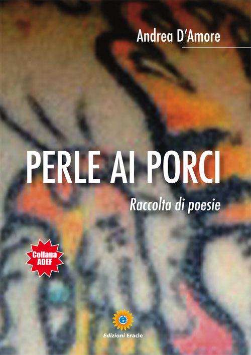 Perle ai porci - Andrea D'Amore - copertina
