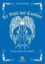 Le valli del confine. Il cacciatore di Folletti