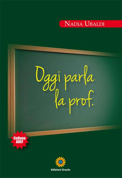 Oggi parla la prof. - Nadia Ubaldi - copertina