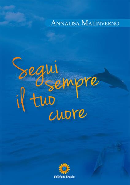 Segui sempre il tuo cuore - Annalisa Malinverno - copertina