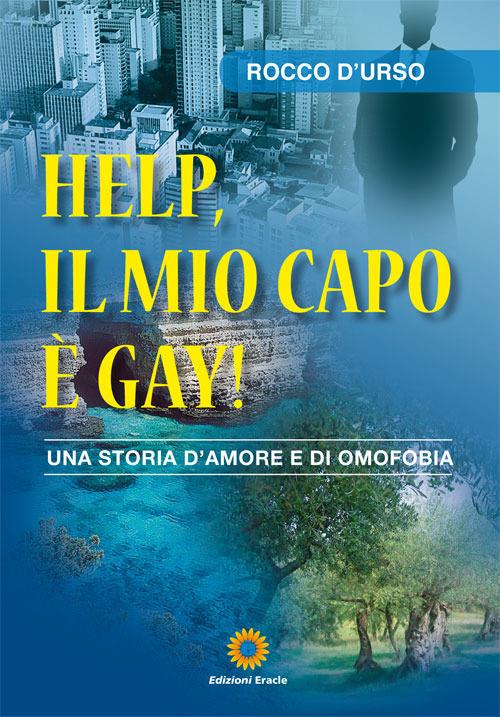 Help, il mio capo è gay! Una storia d'amore e di omofobia - Rocco D'Urso - copertina