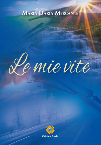 Le mie vite - Maria Daria Mercante - copertina