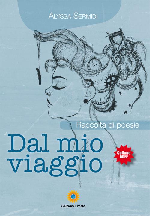 Dal mio viaggio. Raccolta di poesie - Alyssa Sermidi - copertina