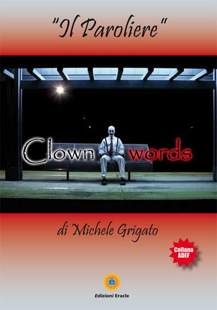 Clown words. Il paroliere - Michele Grigato - copertina