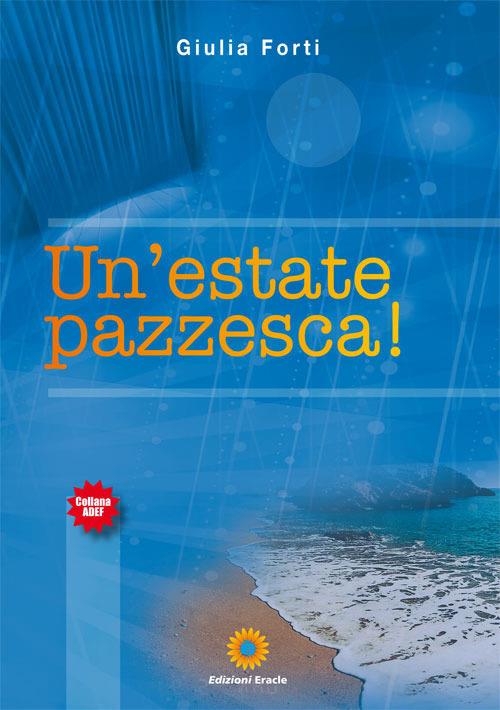 Un'estate pazzesca! - Giulia Forti - copertina