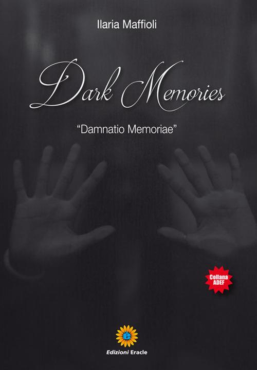Dark Memories. «Damnatio Memoriae» - Ilaria Maffioli - copertina