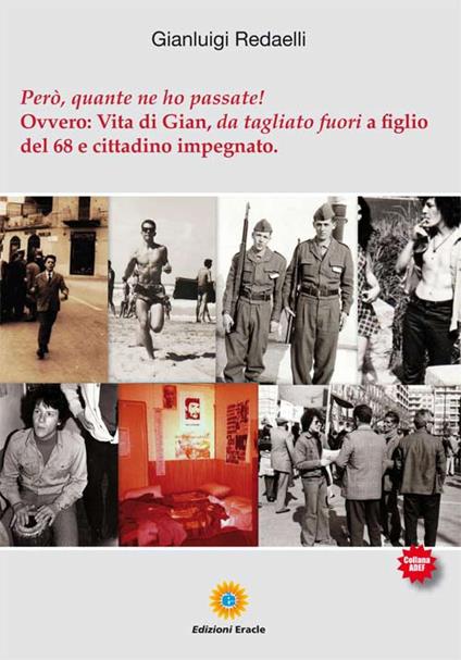 Però, quante ne ho passate! Ovvero: Vita di Gian, da tagliato fuori a figlio del '68 e cittadino impegnato - Gianluigi Redaelli - copertina