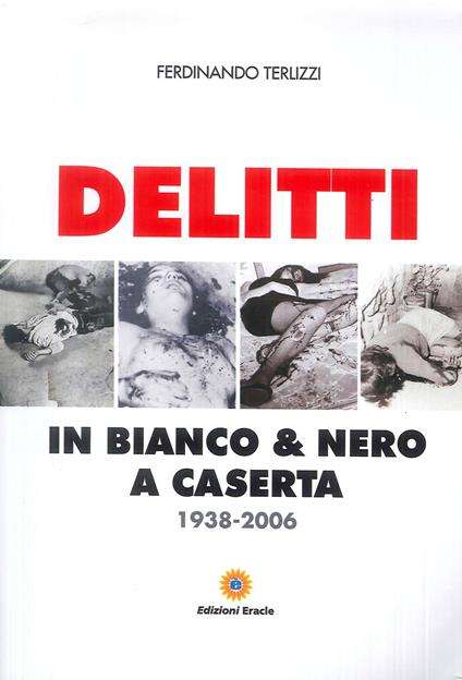 Delitti in bianco e nero a Caserta. 1938-2006 - Ferdinando Terlizzi - copertina
