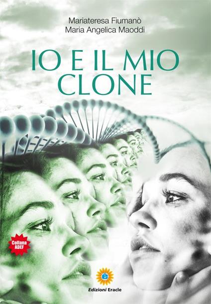 Io e il mio clone - Mariateresa Fiumanò,Maria Angelica Maoddi - copertina