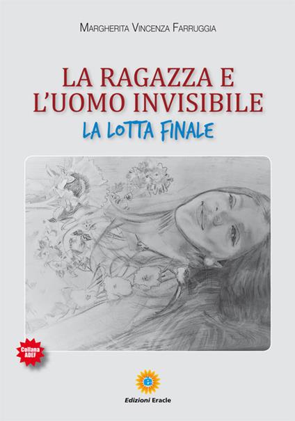 La ragazza e l'uomo invisibile. La lotta finale - Margherita Vincenza Farruggia - copertina
