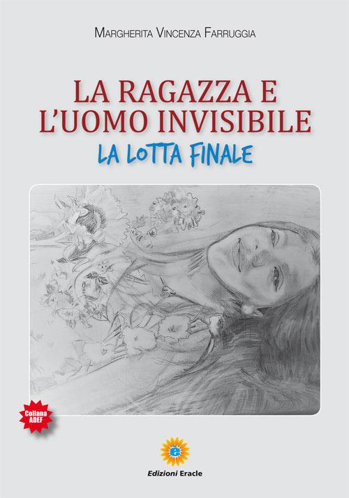 La ragazza e l'uomo invisibile. La lotta finale - Margherita Vincenza Farruggia - copertina