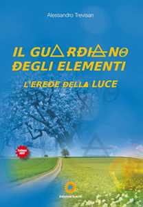Il guardiano degli elementi. L'erede della luce