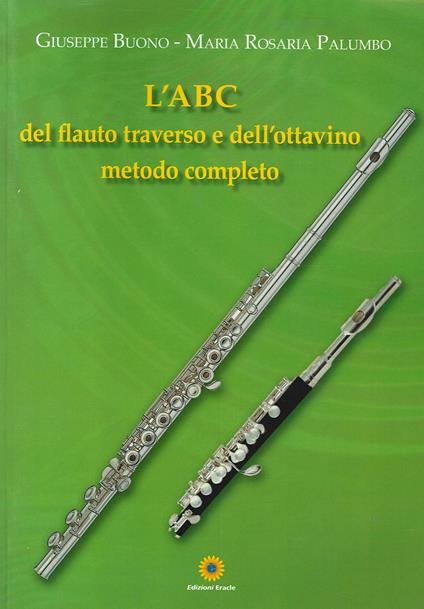 L'ABC del flauto traverso e dell'ottavino. Metodo completo - Giuseppe Buono,Maria Rosaria Palumbo - copertina