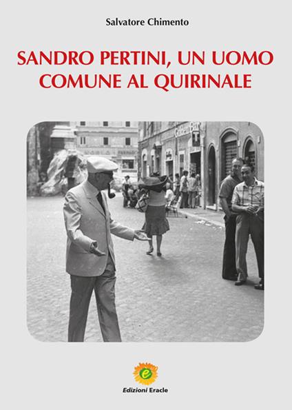 Sandro Pertini, un uomo comune al Quirinale - Salvatore Chimento - copertina