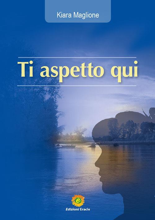 Ti aspetto qui - Kiara Maglione - copertina