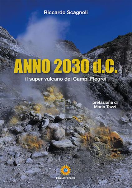 Anno 2030 d.C. Il super vulcano dei Campi Flegrei - Riccardo Scagnoli - copertina