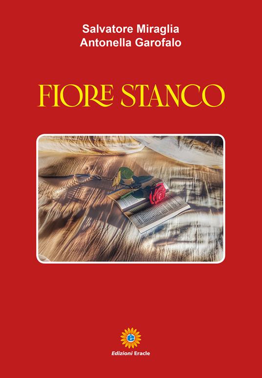 Fiore stanco - Salvatore Miraglia,Antonella Garofalo - copertina