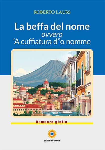 La beffa del nome. Ovvero 'A cuffiatura d''o nomme - Roberto Lauss - copertina