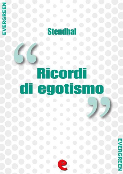 Ricordi di egotismo - Stendhal,Juri Signorini - ebook