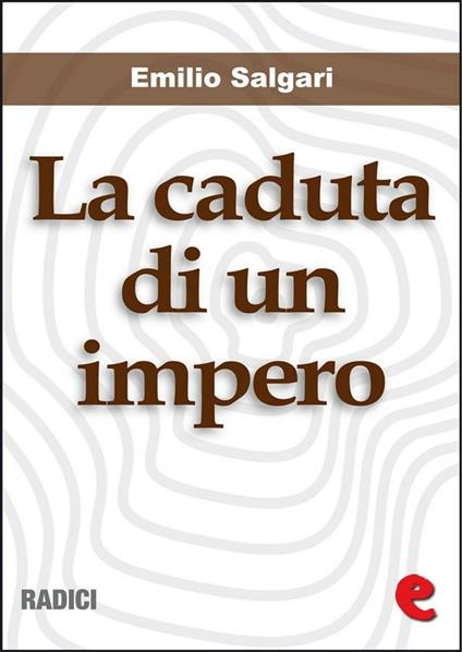 La caduta di un impero - Emilio Salgari - ebook