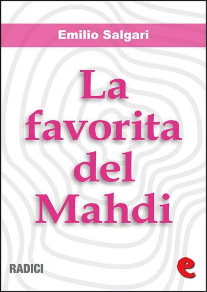 La favorita del Mahdi - Emilio Salgari - ebook