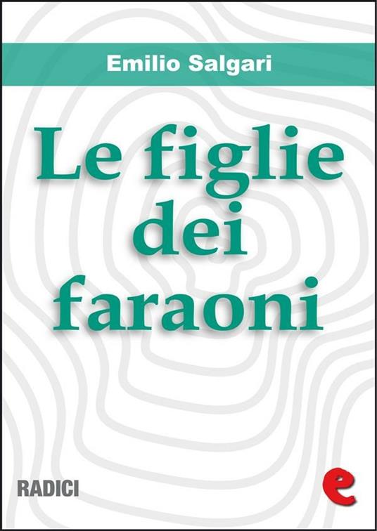 Le figlie dei faraoni - Emilio Salgari - ebook
