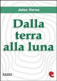 Dalla terra alla luna - Jules Verne - ebook