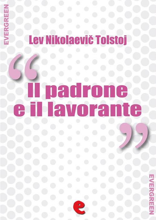 Il Padrone e il Lavorante (?????? ? ????????) - Lev Nikolaevic Tolstoj - ebook