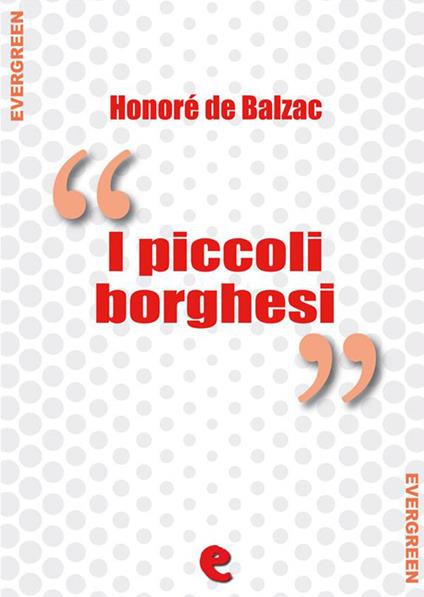 I Piccoli Borghesi - Honore de Balzac - ebook