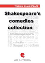 Shakespeare's comedies collection: All's well that ends well-As you likeit-The comedy of errors-Love's labour 's lost-Measure for measure-The merchant of Venice-The merry wives of Windsor-A midsummer night's dream-Much ado about nothing-The taming of the shrew-twelfth night-Gentlemen of Verona