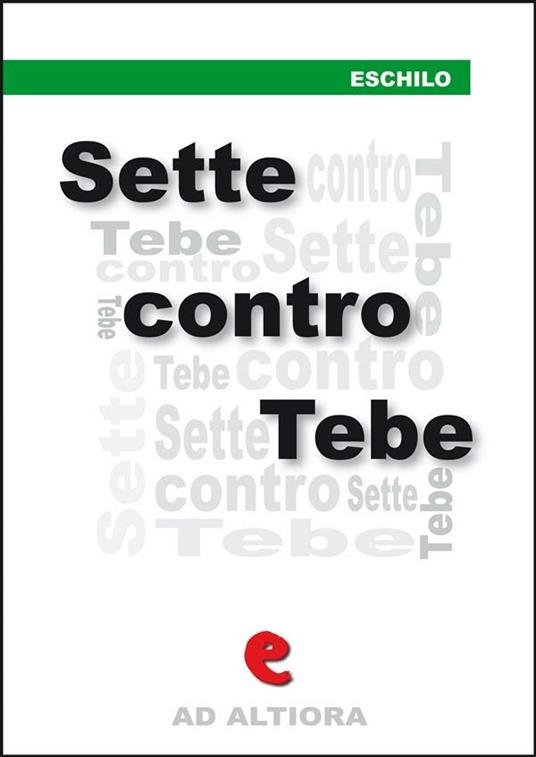 I sette contro Tebe - Eschilo,Ettore Romagnoli - ebook