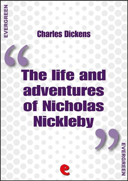 The life and adventures of Nicholas Nickleby - Charles Dickens - ebook